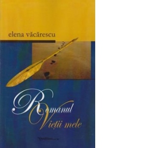 Carte Romanul vietii mele Autor ELENA VACARESCU
