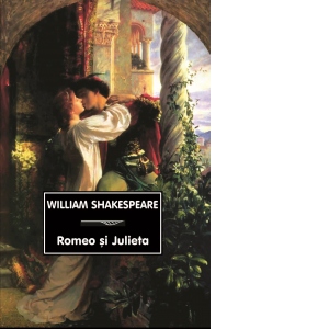 Carte Romeo si Julieta Autor William Shakespeare