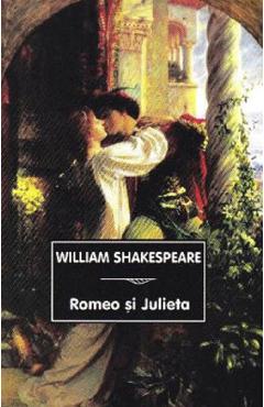 Carte Romeo si Julieta - William Shakespeare editura William Shakespeare