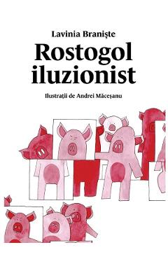 Carte Rostogol iluzionist - Lavinia Braniste editura Lavinia Braniste