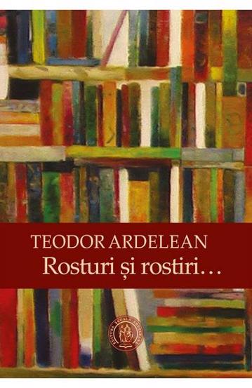 Carte Rosturi si rostiri… editura Școala Ardeleană