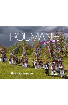 Carte Roumanie Souvenirs - Florin Andreescu editura Florin Andreescu