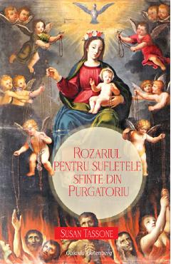 Carte Rozariul pentru sufletele sfinte din Purgatoriu - Susan Tassone editura Susan Tassone