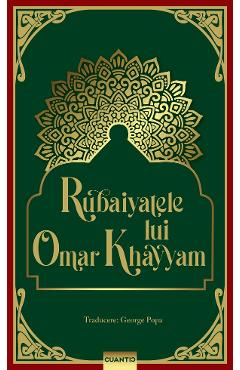 Carte Rubayatele lui Omar Khayyam - Omar Khayyam editura Omar Khayyam