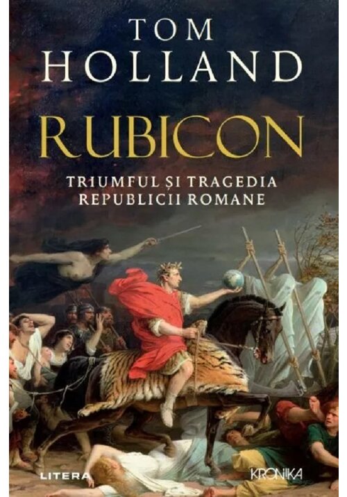Carte Rubicon. Triumful si tragedia Republicii Romane editura Litera