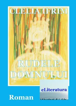 Carte Rudele Domnului/Clelia Ifrim editura eLiteratura