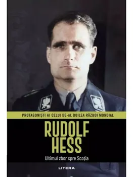 Carte Rudolf Hess. Ultimul zbor spre Scotia/*** editura Litera