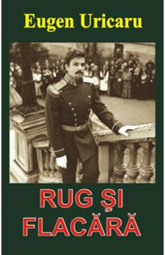 Carte Rug si Flacara - Eugen Uricaru editura Eugen Uricaru