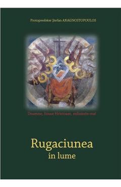 Carte Rugaciunea In Lume - Stefanos Anagnostopoulos editura Stefanos Anagnostopoulos