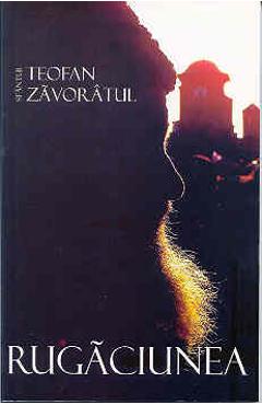 Carte Rugaciunea - Teofan Zavoratul editura Sfantul Teofan Zavoratul