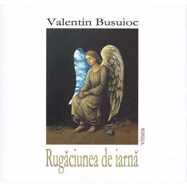 Carte Rugaciunea de iarna - Valentin Busuioc