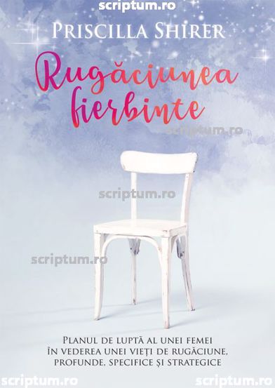 Carte Rugaciunea fierbinte editura Scriptum