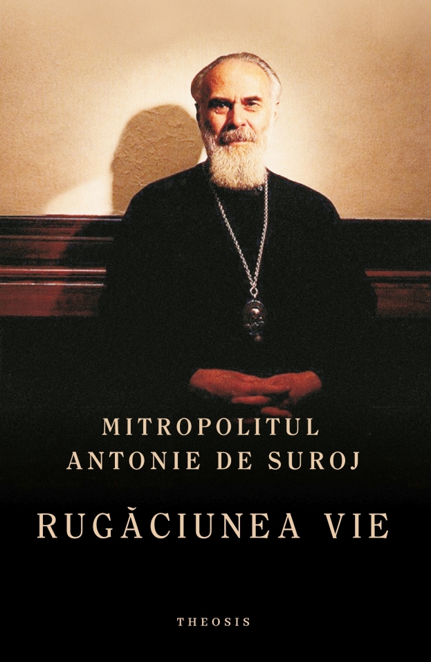 Carte Rugaciunea vie autor Antonie de Suroj editura Theosis
