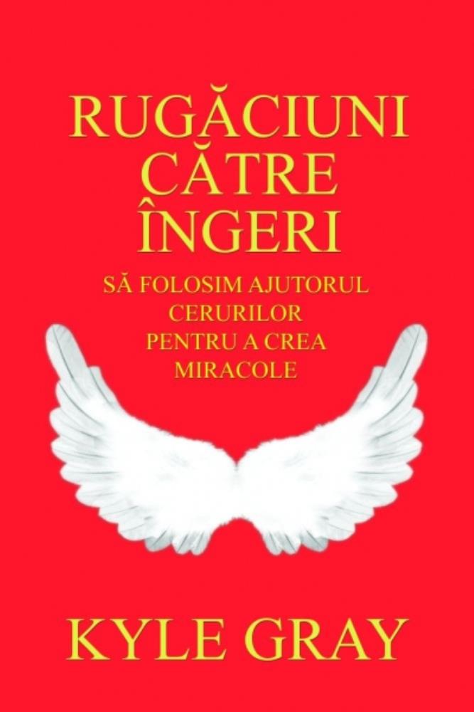 Carte Rugăciuni către îngeri editura Adevar Divin