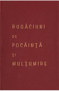 Carte Rugaciuni de pocainta si multumire editura -