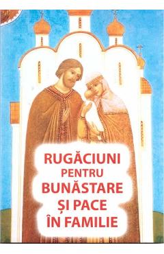 Carte Rugaciuni pentru bunastare si pace in familie editura -