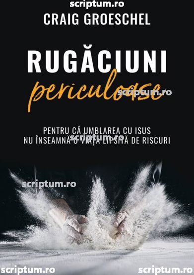 Carte Rugaciuni periculoase editura Scriptum