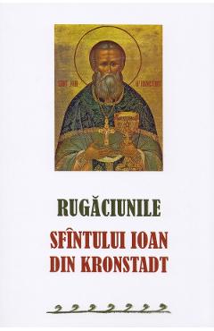 Carte Rugaciunile Sf. Ioan din Kronstadt editura -