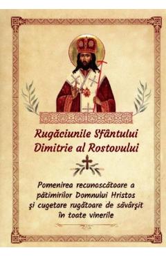 Carte Rugaciunile Sfantului Dimitrie al Rostovului editura Autor Anonim