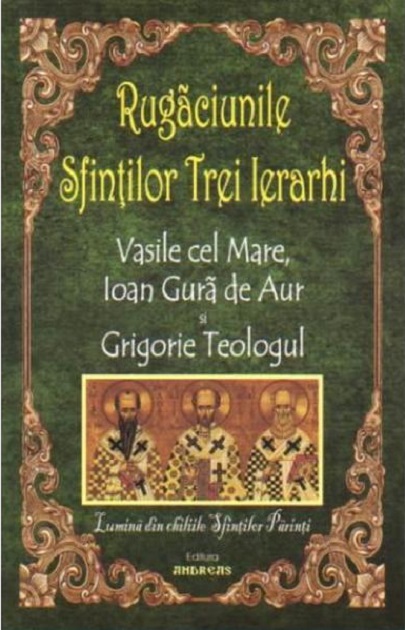 Carte Rugaciunile Sfintilor Trei Ierarhi   editura Andreas
