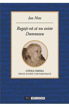 Carte Rugati-va sa nu existe Dumnezeu - Ion Nete editura Ion Nete