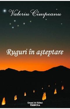 Carte Ruguri in asteptare - Valeriu Cimpeanu editura Valeriu Cimpeanu