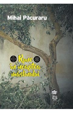 Carte Rune in noaptea maslinului - Mihai Pacuraru editura Mihai Pacuraru