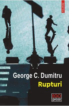 Carte Rupturi - George C. Dumitru editura George C. Dumitru