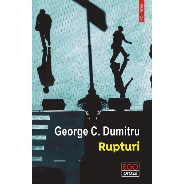 Carte Rupturi - George C. Dumitru