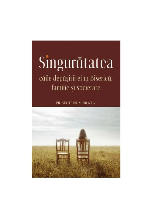 Carte SINGURATATEA - Caile depasirii ei in Biserica editura Editura Sophia