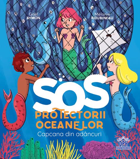 Carte SOS Protectorii oceanelor: Capcana din adancuri editura DPH