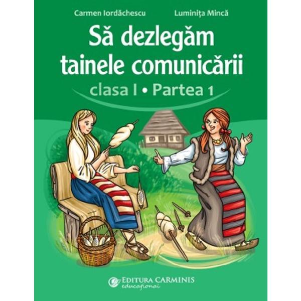 Carte Sa Dezlegam Tainele Comunicarii Clasa 1 Partea 1 - Carmen Iordachescu
