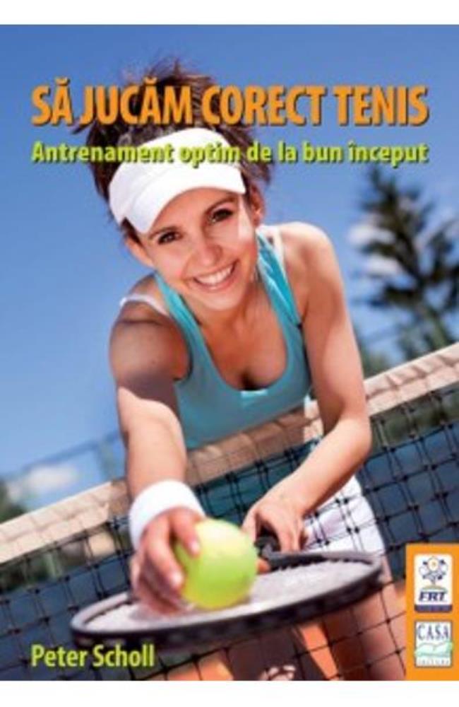 Carte Sa Jucam Corect Tenis editura Casa