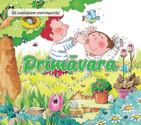 Carte Să cunoaștem anotimpurile! Primăvara editura Paralela 45