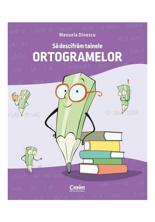 Carte Să descifrăm tainele ortogramelor editura Corint