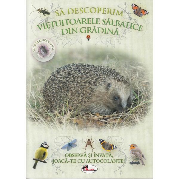 Carte Sa descoperim vietuitoarele salbatice din gradina