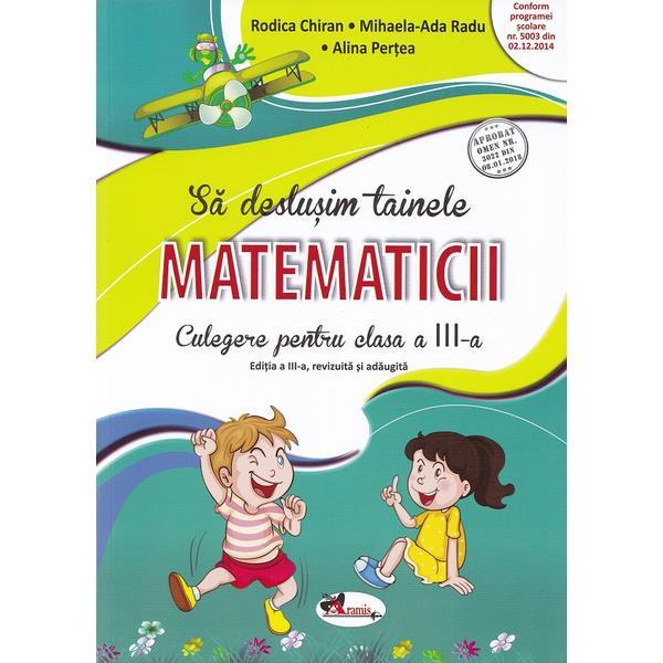 Carte Sa deslusim tainele matematicii - Clasa 3 - Culegere - Rodica Chiran