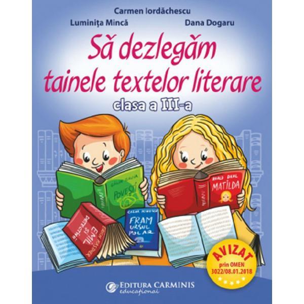 Carte Sa dezlegam tainele textelor literare - Clasa 3 - Carmen Iordachescu