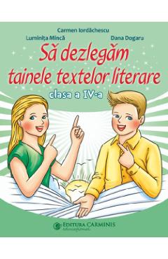 Carte Sa dezlegam tainele textelor literare - Clasa 4 - Carmen Iordachescu
