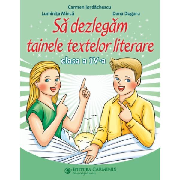 Carte Sa dezlegam tainele textelor literare - Clasa 4 - Carmen Iordachescu