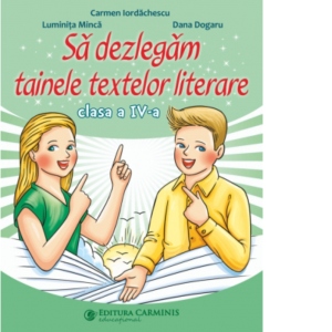 Carte Sa dezlegam tainele textelor literare. Clasa a IV-a. L4CD