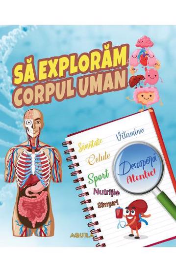 Carte Sa exploram corpul uman editura Aquila