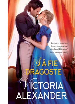 Carte Sa fie dragoste/Victoria Alexander editura Alma