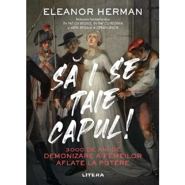 Carte Sa i se taie capul! - Eleanor Herman