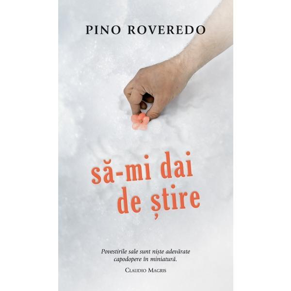 Carte Sa-mi dai de stire - Pino Roveredo