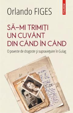 Carte Sa-mi trimiti un cuvant din cand in cand - Orlando Figes editura Orlando Figes