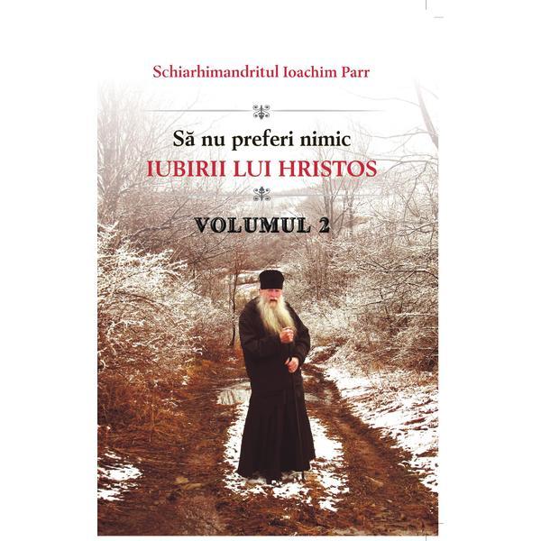 Carte Sa nu preferi nimic iubirii lui Hristos Vol.2 - Ioachim Parr