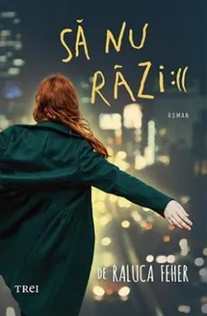 Carte Sa nu razi :((/Raluca Feher editura Trei