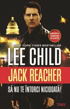 Carte Sa nu te intorci niciodata!/Lee Child editura Trei