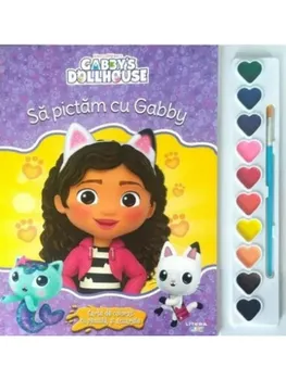Carte Sa pictam cu Gabby. Carte de colorat cu pensula si acuarele. Gabby's Dollhouse/*** editura Litera